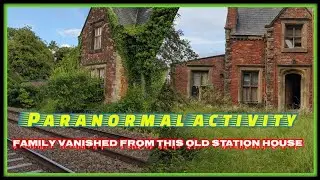 The Haunted Abandoned Rail Station House |Family Missing | Abandoned UK