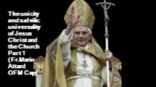 Fr.Mario - The unicity and salvific universality of Jesus Christ and the Church Part 1