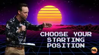Choose Your Starting Position || Pastor Dustin Hawkins || #GetInGear