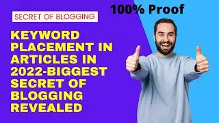 Keyword placement in articles in 2022-Biggest Secret of Blogging revealed.