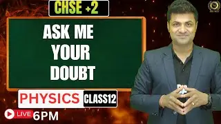 Ask Your Doubts LIVE 😯 | Class 12 Physics Board Preparation