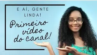 Primeiro Vídeo do Canal | Bem-vindos ao meu canal!
