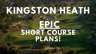 EPIC Short Course Plans at Kingston Heath Golf Club