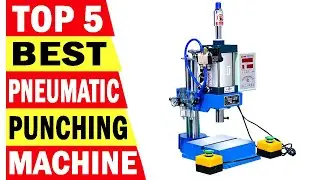 Top 5 Best Pneumatic Punching Machine In 2025