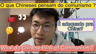 O que Chineses pensam do Comunismo? | What do Chinese think of Communism?