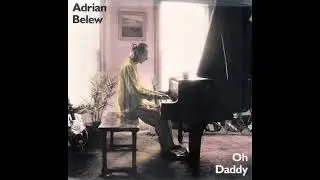 Adrian Belew - Oh Daddy (1989) HQ