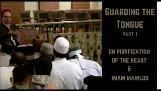 Rihla - Guarding the Tongue (Part 1) - Shaykh Hamza Yusuf