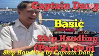 I-Seminar-Course-015 : EP.01(Part II)-Basic Ship Handling by Captain DANG.