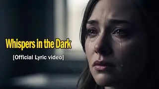 Whispers in the Dark  [Official Lyric video] Love Songs 80s 90s