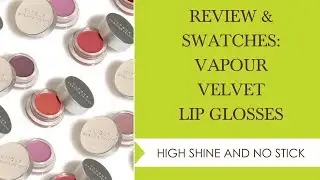 ОБЗОР И СВОТЧИ: БЛЕСКИ ДЛЯ ГУБ VAPOUR ORGANIC BEAUTY VELVET | Integrity Botanicals