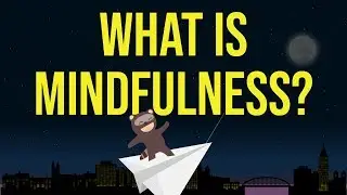 What is Mindfulness? - Mindfulness explained simply