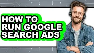 How to Run Google Search Ads (easy Method)