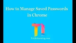 How To Manage Saved Passwords in Chrome
