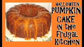 FRUGAL KITCHEN ~ PUMPKIN CAKE!  EAT WELL FOR LESS ~ HALLOWEEN CAKE ~