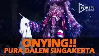 ONYING!!!, CALONARANG PURA DALEM SINGAKERTA, UBUD