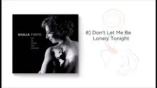 Giulia Firpo / Don't Let Me Be Lonely Tonight [www.giuliafirpo.com]