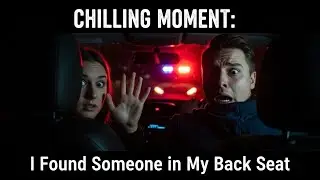 Chilling Moment || I Found Someone in My Back Seat || Horror
