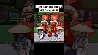 Capybara Roblox V&agrave; Nhạc Việt Nam Si&ecirc;u Cute 🇻🇳
