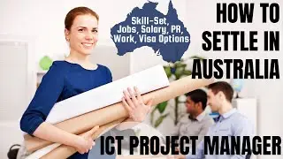 ICT PROJECT MANAGER OPTIONS FOR AUSTRALIA IMMIGRATION | STUDY, WORK & PR DETAILS