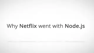 Netflix and Node.js: A Match Made in API Heaven - Yunong Xiao, Netflix