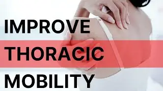 how to improve your thoracic mobility-relief neck pain and upper back pain