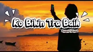 Pasput Island - Ko Bikin Tra Baik
