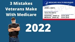 3 Mistakes Veterans Make With Medicare