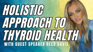 #33 Thursday Thyroid Talks |  Holistic Thyroid Approach W/ Reed Davis HHP, FDNP, CNT, LEHP
