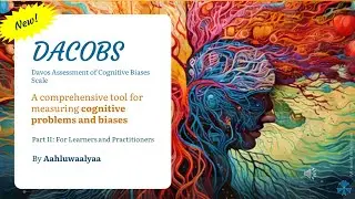 Measuring Cognition: A Deep Dive into the DACOBS (Davos Assessment of Cognitive Biases Scale) Part 2
