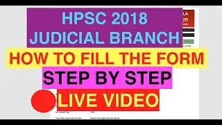HPSC 2018(JUDICIAL BRANCH HOW TO FILL THE FORM STEP BY STEP LIVE VIDEO