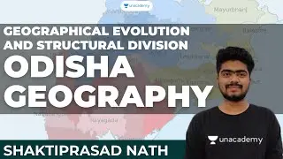 Odisha Geography | Geographical Evolution and Structural Division  | Part 1 | Shaktiprasad Nath