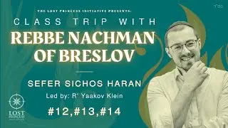 Class Trip with Rebbe Nachman #12: Endless Desire in a Prophetic Darkness (SH # 12,13,14)