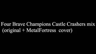 Four Brave Champions Castle Crashers mix  (original + MetalFortress  cover)