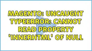 Magento: Uncaught TypeError: Cannot read property 'innerHTML' of null