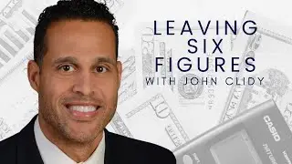 John Clidy on Leaving Six Figures | Podcast Episode 10