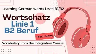 Linie 1 B2 Beruf Wortschatz Deutsch  - Vocabulary from the Integration Course