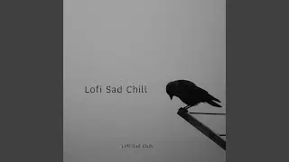 Lofi Sad Chill