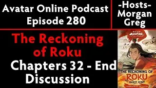 Avatar Online Podcast Episode 280 - The Reckoning of Roku Chapters 32 - End Discussion
