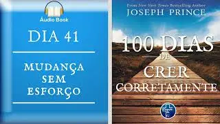 Dia 41 - Mudan&ccedil;a Sem Esfor&ccedil;o | Joseph Prince | Prega&ccedil;&atilde;o da F&eacute;