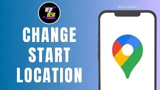 How To Change Start Location In Google Maps