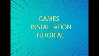 Games Installation Tutorial Method - I