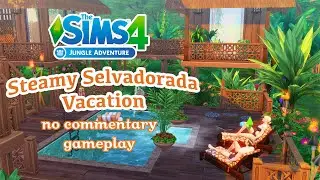 🌴 The Sims 4: Gameplay 🌴  Steamy Vacation in Selvadorada [No Commentary, Relaxing Longplay, No CC]