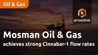 Mosman Oil & Gas achieves strong Cinnabar-1 flow rates