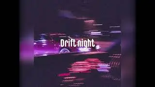 Drift Night (prod by go$t6)