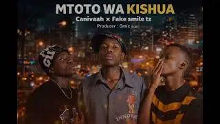 Fake smile tz &times; Canivaah - Mtoto wa kishua (Official lyrics video)