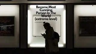 Become Most Cunning Person In The World (extreme level) | 𝐬𝐮𝐛𝐥𝐢𝐦𝐢𝐧𝐚𝐥 [READ DESCRIPTION] 👁️⃤