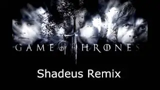 Game of Thrones (Shadeus Remix)