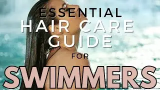 Essential Hair Care Routine for Swimmers (Protect Your Hair from Salt Water and Chlorine Damage)