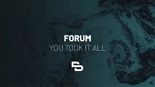 Forum - You Took It All