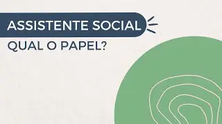 Qual o papel da assistente social?